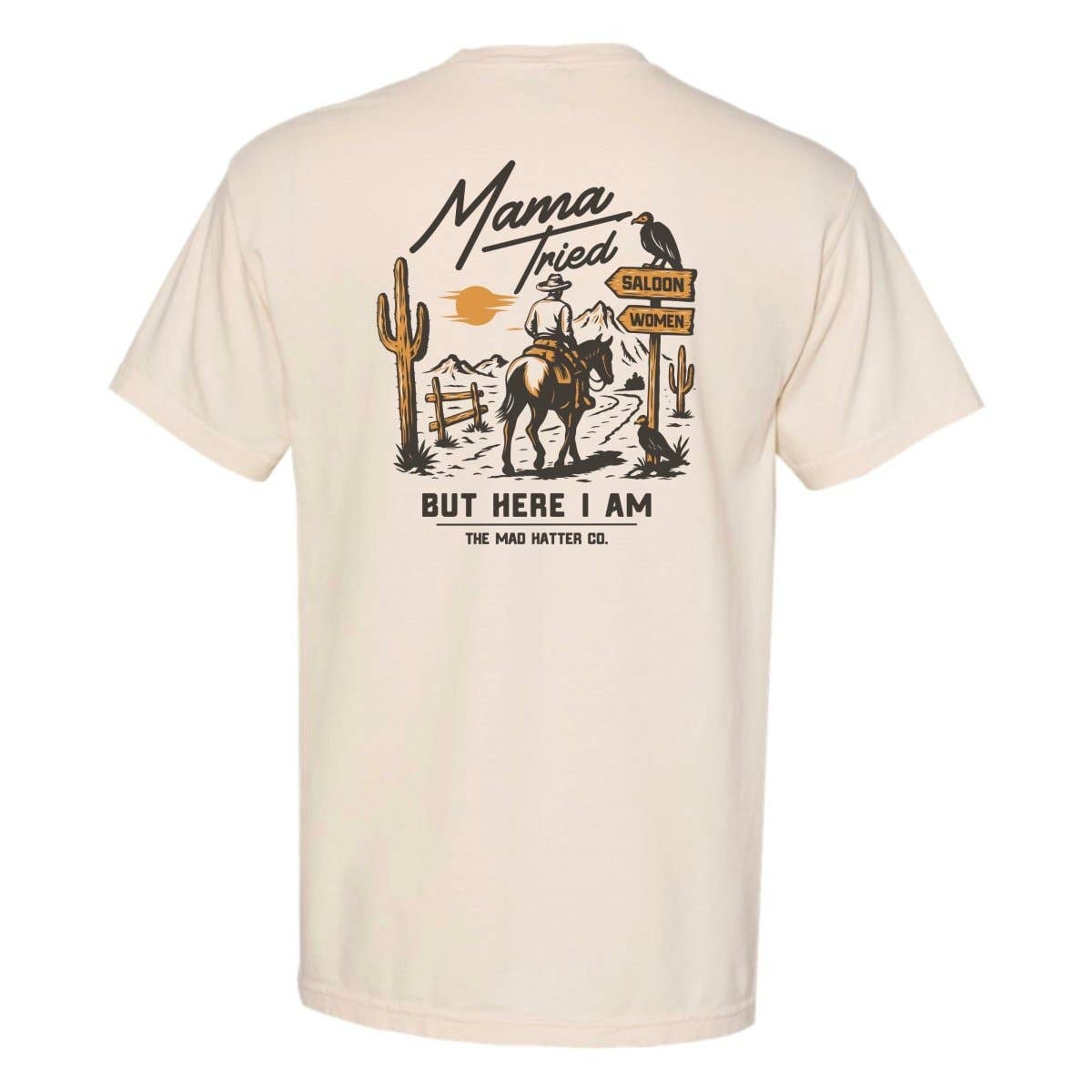 Mama Tried But Here I Am Tee