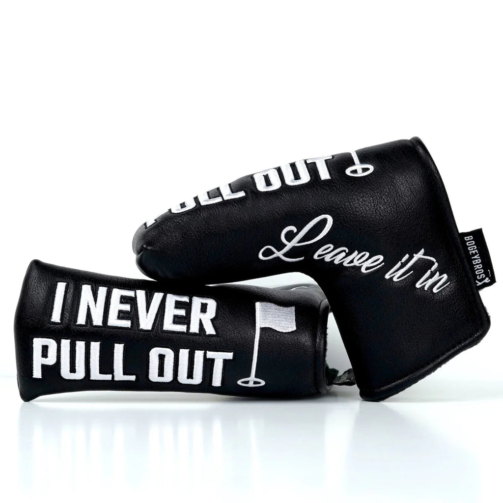I NEVER PULL OUT - Putter Headcover
